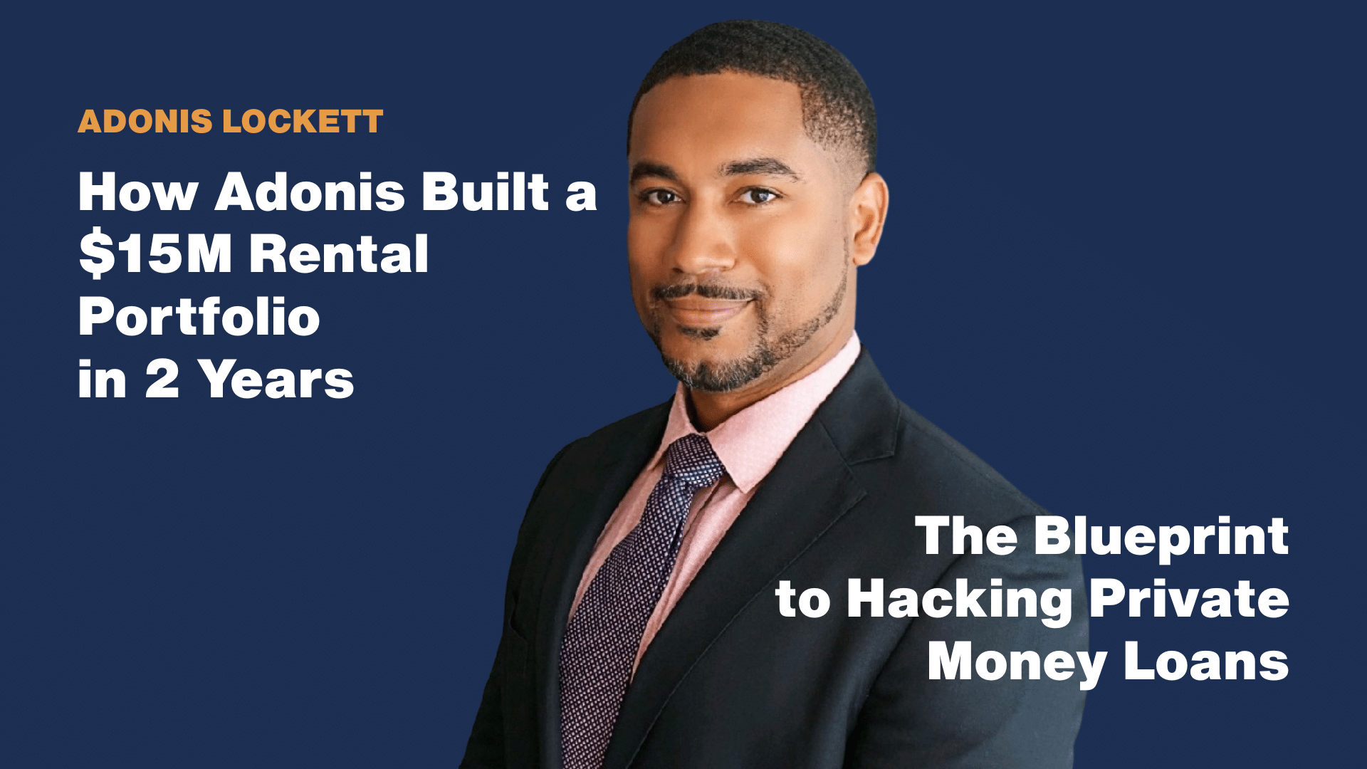 Private Money Real Estate Investing with Adonis Lockett | Webinar